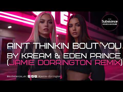 KREAM & Eden Prince - Ain't Thinkin Bout You (Jamie Dorrington Remix)