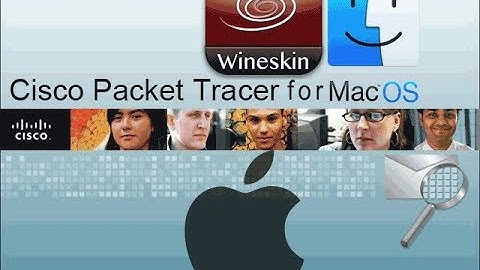 How to install Cisco Packet Tracer 7.1.1 on MAC using Wineskin
