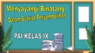 Materi PJJ PAI Kelas 9 Smt 2   Menyayangi Binatang dalam Syariat Penyembelihan