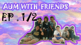 Aum With Friends Ep.1 ตอน เชยงใหม คนจญไ ไปดวยกน Part 2
