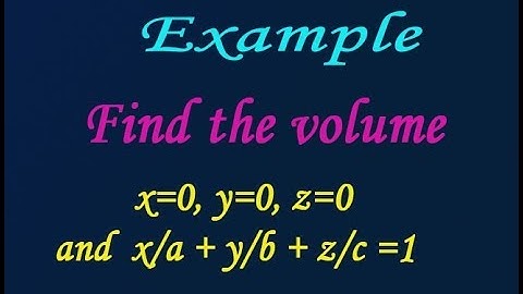 Find the volume x=0,y=0,z=0 and x/a+y/b+z/c=1 (18mat11 module-3) by easy maths