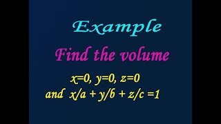 Find the volume x=0,y=0,z=0 and x/a+y/b+z/c=1 (18mat11 module-3) by easy maths