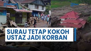 Fakta Banjir Lahar Dingin Gunung Marapi Surau Bukik Kokoh, Ustaz Ponpes Diniyah Jadi Korban Tewas