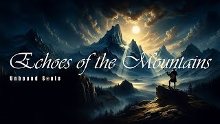 Celestial & Nature Themes 07.Echoes of the Mountains - Unbound Souls #Music