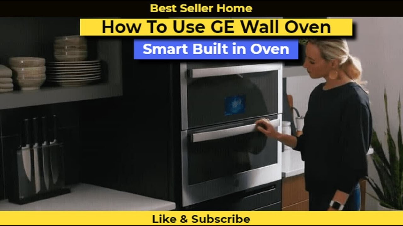 How To Use GE Wall Oven - GE Smart Built in Oven - How to use oven