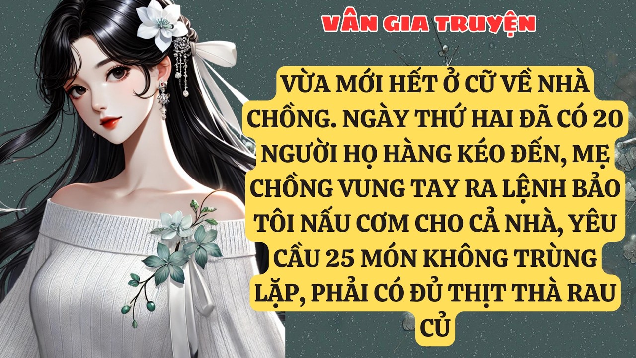 TRUYỆN KỂ: VỪA MỚI HẾT Ở CỮ VỀ NHÀ CHỒNG. NGÀY THỨ HAI ĐÃ CÓ 20 NGƯỜI HỌ HÀNG KÉO ĐẾN, MẸ   VG158