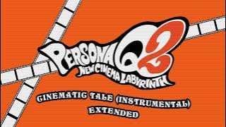 Cinematic Tale (Instrumental) - Persona Q2: New Cinema Labyrinth OST [Extended]
