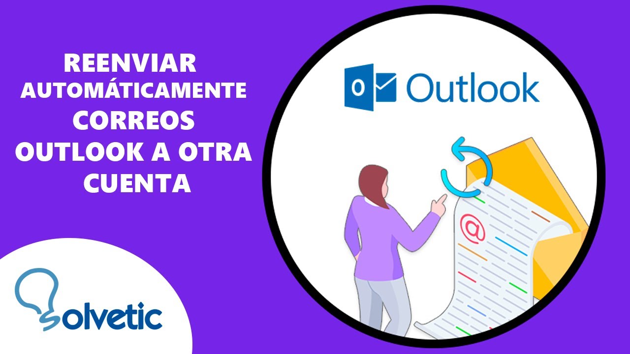 Reenviar Automaticamente Correos Outlook A Otra Cuenta Youtube 