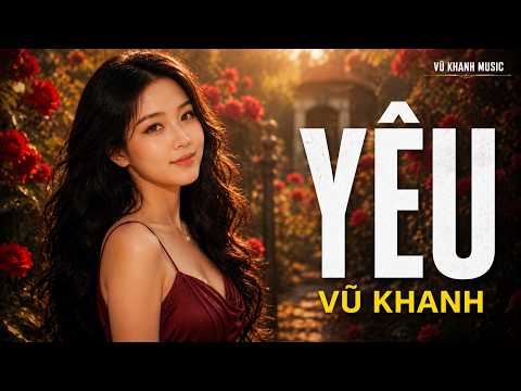 Yêu - Vũ Khanh | Tình Ca Lãng Mạn Buồn ➤ Nhạc Vàng Xưa Bất Hủ Còn Mãi Theo Thời Gian