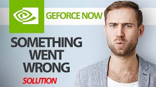 How To Fix GeForce NOW App Something Went Wrong Error | Step By Step