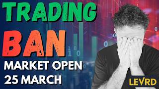 Trading Ban - Market Open 25 March