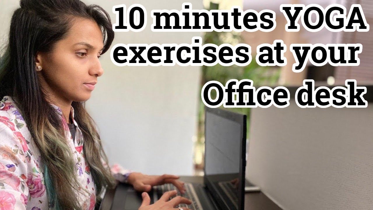 DESK YOGA Yoga at your desk Exercises at office Office chair Yoga