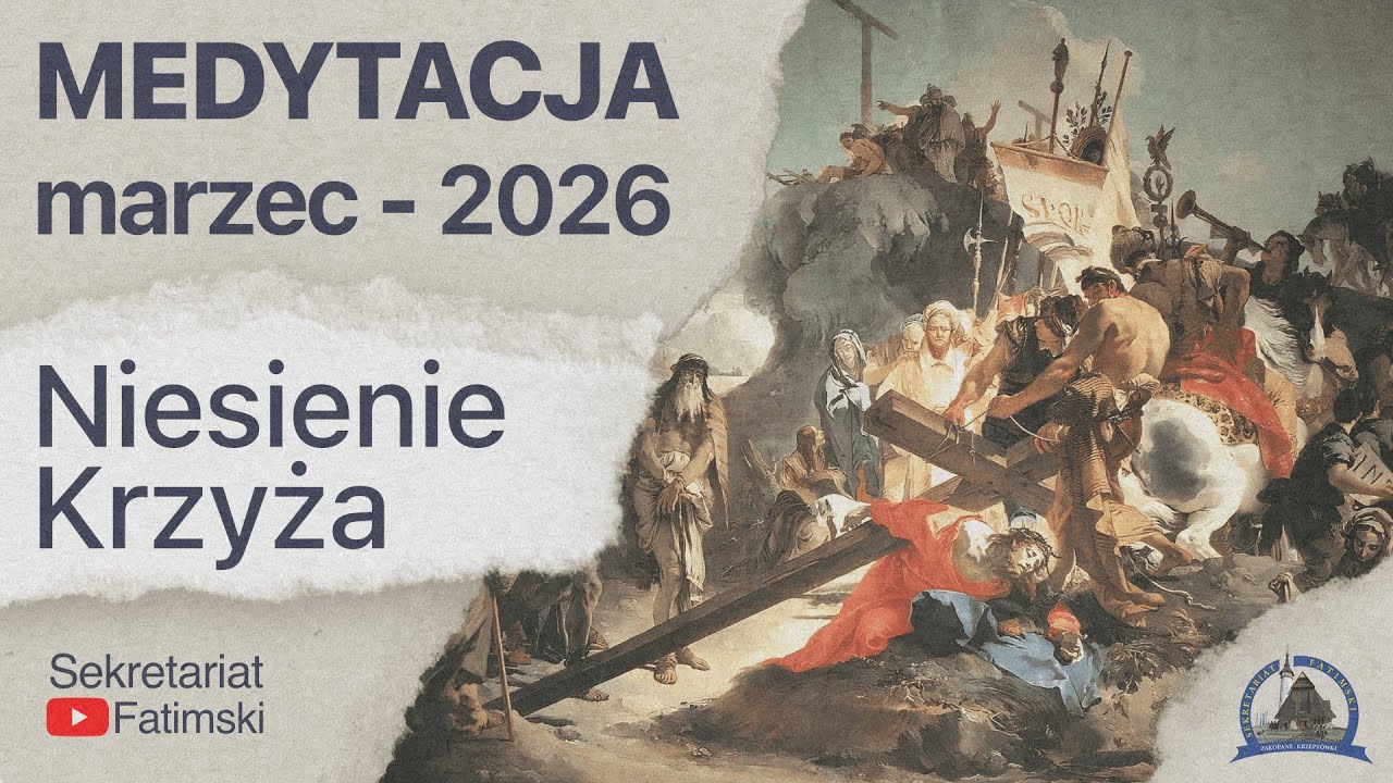 Marzec 2026 - Niesienie Krzyża