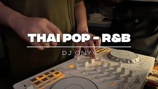 DJ ONYX - Thai Pop / R&B Open Format Set รวมเพลงสุดชิล (BOWKYLION, YOUNGOHM, INK WARUNTORN)