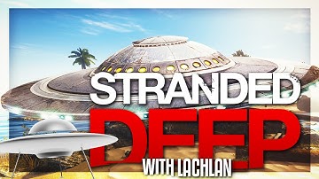 MY RAFT IS A UFO?! | Stranded Deep w/Lachlan #1