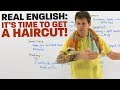 REAL ENGLISH: Vocabulary and expressions to get a haircut