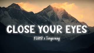 Close Your Eyes - KSHMR x Tungevaag [Lyrics/Vietsub] Resimi