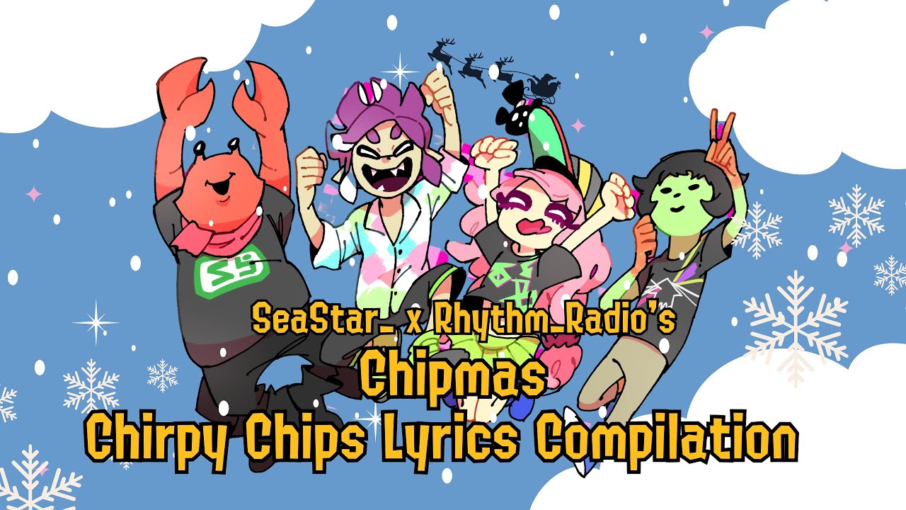 Chirpy Chips Lyrics Compilation | Chipmas Special |@SeaStar _ & @Rhythm ...