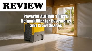 ALORAIR 180PPD Dehumidifier Review: Worth It for Basements &amp; Crawl Spaces? 2025
