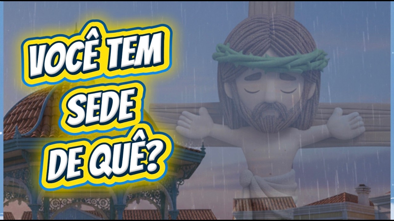 Você tem sede de quê?