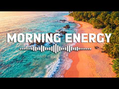 Morning Energy 2026 🌅 Tropical Deep House 2026 | Feel Good Music | ChillMorning Vibes