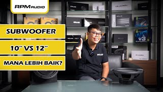 Subwoofer 10” VS 12”, mana lebih baik
