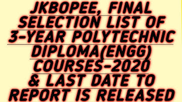 JKBOPEE, FINAL SELECTION LIST OF 3 YEAR POLYTECHNIC DIPLOMA (ENGG)COURSES-2020, LAST DATE TO REPORT