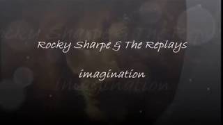 Rocky Sharpe &amp; The Replays   imagination con letra