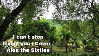 I can’t stop loving you / Cover / Alex the Sixties