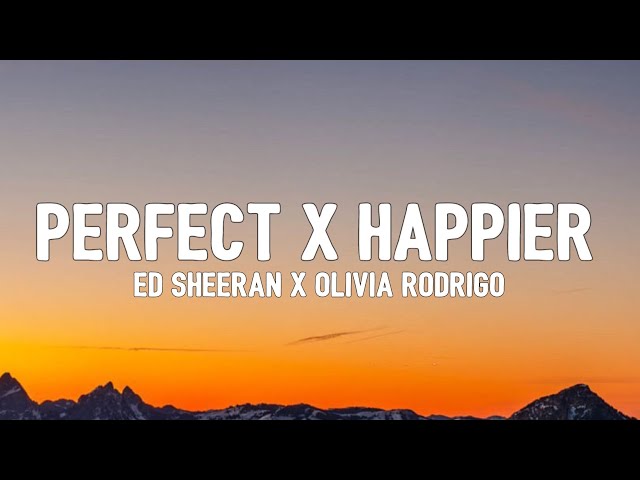 Perfect x Happier (Lyrics) TikTok Mashup | Ed Sheeran x Olivia Rodrigo class=