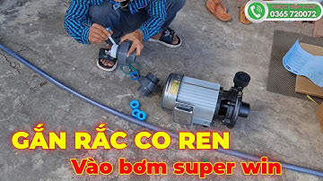 Hướng dẫn gắn rắc co ren vào máy bơm nước tưới