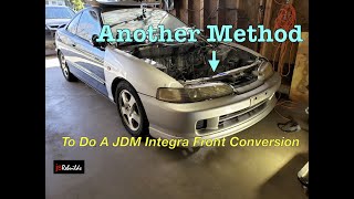 STOP! Here's Another Way to Install a JDM Integra Type R Front End Conversion.