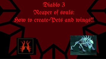 Diabo 3 Reaper of Souls: How to Create Wings and Pets