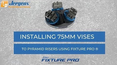 Installing 75MM Vises to Pyramid Risers Using Fixture-Pro®