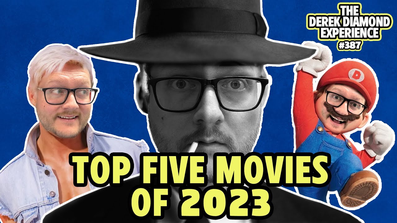The Derek Diamond Experience 387: Top 5 Movies of 2023