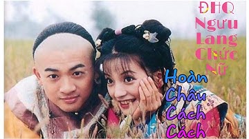 ĐHQ Ngưu Lang Chức Nữ - Hoàn Châu cách cách