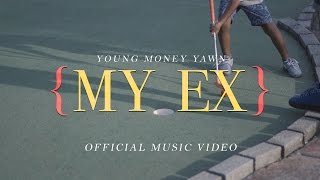 Video thumbnail of "Young Money Yawn - "My Ex"  (Official Music Video)"