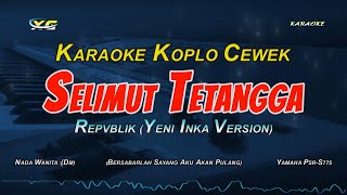 Selimut Tetangga Karaoke Koplo Nada Cewek -Revblik (Yeni Inka Version)