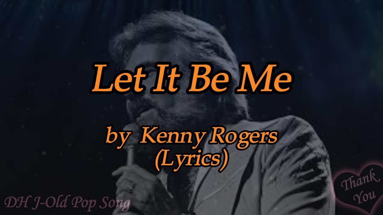 Kenny Rogers - Let It Be Me(Lyrics)