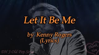 Kenny Rogers - Let It Be Me(Lyrics)