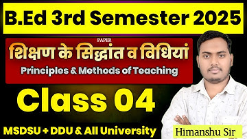Principles & Methods of Teaching | Class 04 | B.ed 3rd Semester 2025 | DDU, MSDSU |The Perfect Study