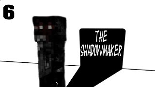 THE END | The Shadowmaker Part 6