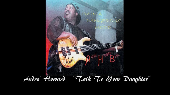 Andre' Howard   Talk to your Daughter