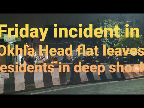 Friday incident in Okhla Head flat leaves residents in deep shock. A resident talk about it