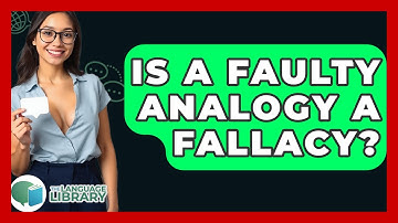 Is A Faulty Analogy A Fallacy? - The Language Library