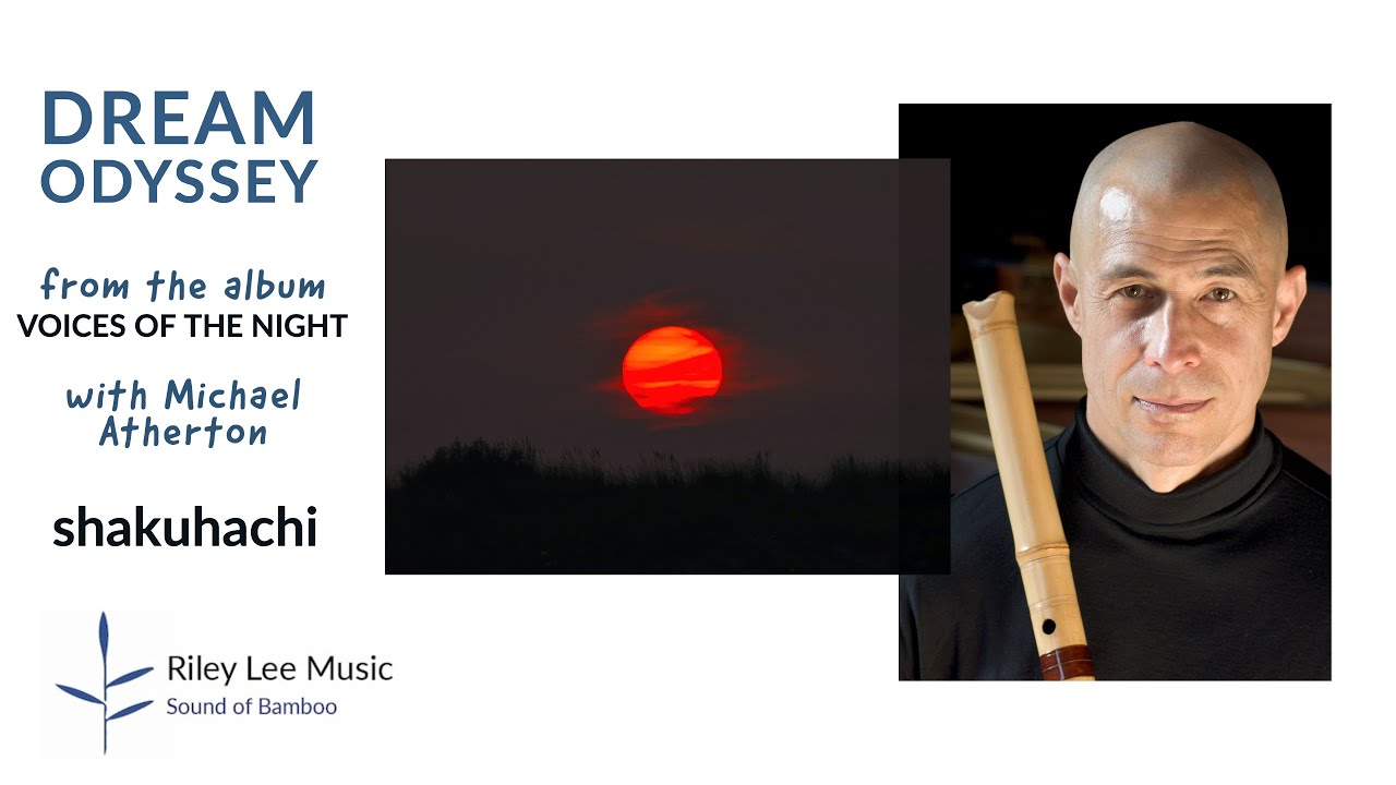 Riley Lee shakuhachi 尺八 Dream Odyssey Relaxing Music Calming Meditation