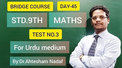 BRIDGE COURSE/STD.9TH/MATHS/DAY-45/TEST NO.3/FOR URDU MEDIUM STUDENTS