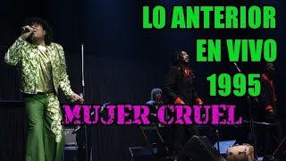 LA MONA 1995 en vivo- Mujer  Cruel(Lo Anterior)