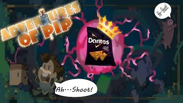 Adventures of Pip Episode 1 - Ah shoot...Queen Doritos