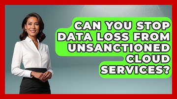 Can You Stop Data Loss From Unsanctioned Cloud Services? - Virtual Communication Hub